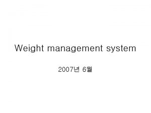 Weight management system 2007 6 OBESITY EPIDEMIC PROBLEM