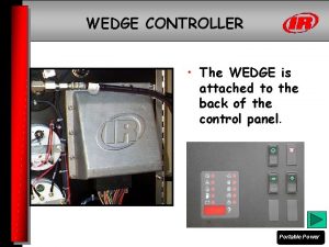 WEDGE CONTROLLER The WEDGE is attached to the