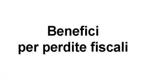 Benefici perdite fiscali PERDITE FISCALI RECUPERABILI IRES 500