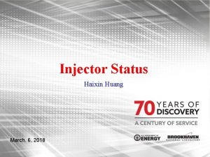 Injector Status Haixin Huang March 6 2018 Injector
