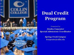 Dual Credit Program Presented by Deidra Carpenter Special