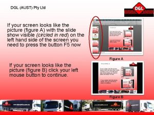 DGL AUST Pty Ltd If your screen looks