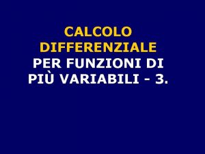 CALCOLO DIFFERENZIALE PER FUNZIONI DI PI VARIABILI 3