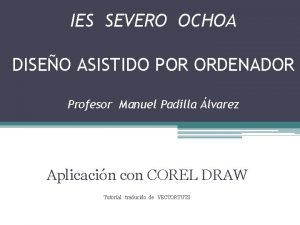 IES SEVERO OCHOA DISEO ASISTIDO POR ORDENADOR Profesor