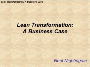 Lean Transformation A Business Case Noel Nightingale Lean