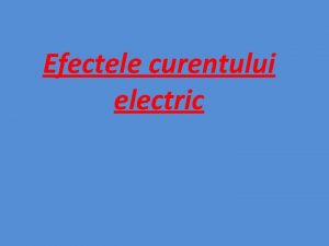 Efectele curentului electric Efectul magnetic al curentului electric