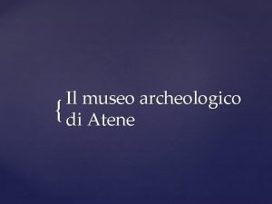 Il museo archeologico di Atene Il museo nazionale