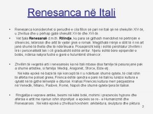 Renesanca n Itali Renesanca konsiderohet si periudh e