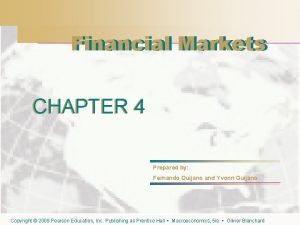 Financial Markets CHAPTER 4 Prepared by Fernando Quijano