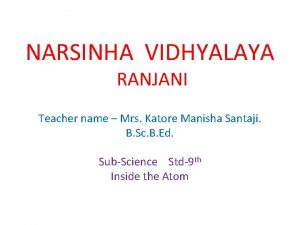 NARSINHA VIDHYALAYA RANJANI Teacher name Mrs Katore Manisha