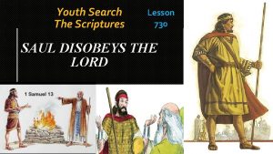 Youth Search The Scriptures Lesson 730 SAUL DISOBEYS