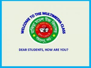 DEAR STUDENTS HOW ARE YOU Let us enjoy