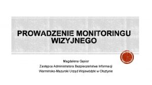 Magdalena Gsior Zastpca Administratora Bezpieczestwa Informacji WarmiskoMazurski Urzd