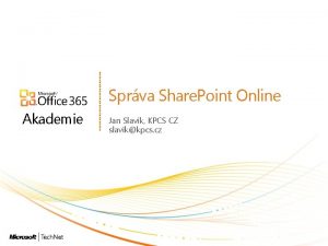 Sprva Share Point Online Akademie Jan Slavk KPCS
