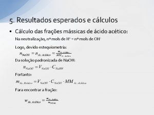 5 Resultados esperados e clculos Clculo das fraes