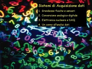 Sistemi di Acquisizione dati 1 Grandezze fisiche e