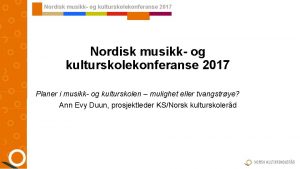 Nordisk musikk og kulturskolekonferanse 2017 Planer i musikk