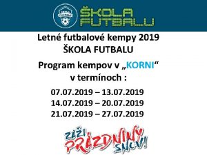 Letn futbalov kempy 2019 KOLA FUTBALU Program kempov