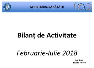 MINISTERUL SNTII Bilan de Activitate FebruarieIulie 2018 Ministru