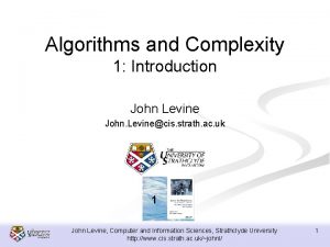 Algorithms and Complexity 1 Introduction John Levine John