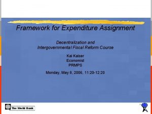 Framework for Expenditure Assignment Decentralization and Intergovernmental Fiscal