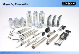 Replacing Pneumatics Lin Mot 2012 Lin Mot Pneumatic