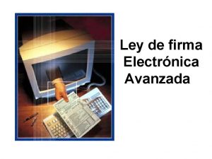 Ley de firma Electrnica Avanzada Ley de Firma