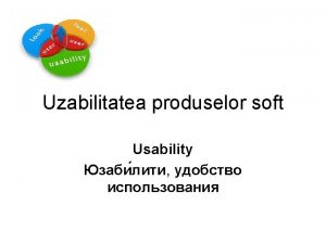 Uzabilitatea produselor soft Usability Internaional standard ISO 9241