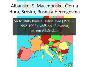 Albnsko S Macednsko ierna Hora Srbsko Bosna a