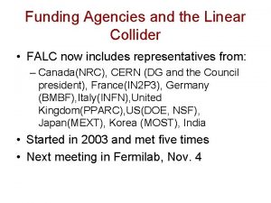 Funding Agencies and the Linear Collider FALC now