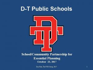 DT Public Schools SchoolCommunity Partnership for Essential Planning