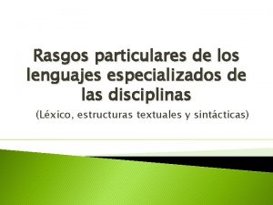 Rasgos particulares de los lenguajes especializados de las