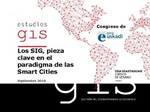 Congreso de Los SIG pieza clave en el