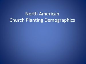 North American Church Planting Demographics Establishing churches with