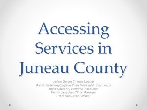 Accessing Services in Juneau County Jo Ann GeigerChange