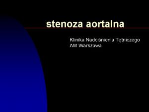 stenoza aortalna Klinika Nadcinienia Ttniczego AM Warszawa Etiologia