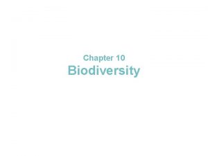Biodiversity Section 1 Chapter 10 Biodiversity Section 1