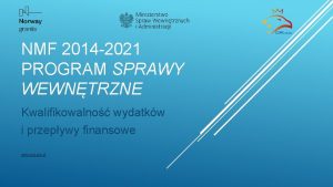 NMF 2014 2021 PROGRAM SPRAWY WEWNTRZNE Kwalifikowalno wydatkw