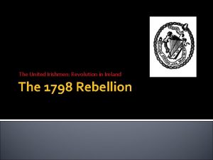 The United Irishmen Revolution in Ireland The 1798