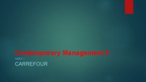 Contemporary Management II WEEK 1 CARREFOUR Carrefour is