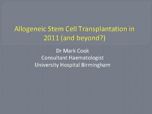 Allogeneic Stem Cell Transplantation in 2011 and beyond
