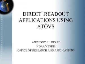 DIRECT READOUT APPLICATIONS USING ATOVS ANTHONY L REALE