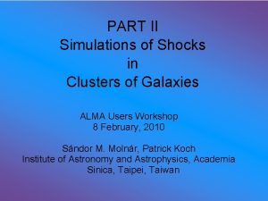 PART II Simulations of Shocks in Clusters of