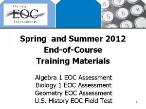 Spring and Summer 2012 EndofCourse Training Materials Algebra