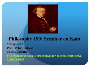 Philosophy 190 Seminar on Kant Spring 2015 Prof