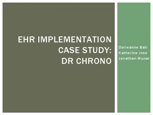 EHR IMPLEMENTATION CASE STUDY DR CHRONO Dorieanne Bati