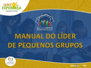 MANUAL DO LDER DE PEQUENOS GRUPOS O Papel