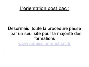 Lorientation postbac Dsormais toute la procdure passe par