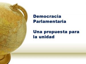 Democracia Parlamentaria Una propuesta para la unidad La