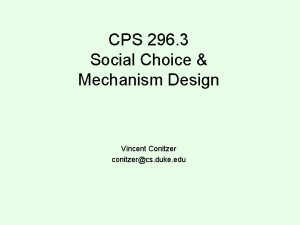 CPS 296 3 Social Choice Mechanism Design Vincent